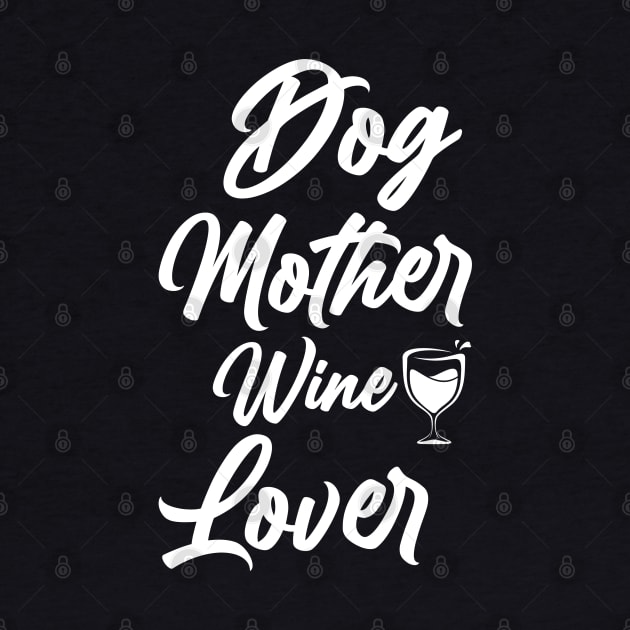 Dog Mother Wine Lover Shirt, Funny Dog Mom Shirts, I Love Wine and My Dogs Wine Lover by dianoo